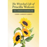 The Wretched Life of Priscilla Wolcott: Volume One: Widow Wonderland