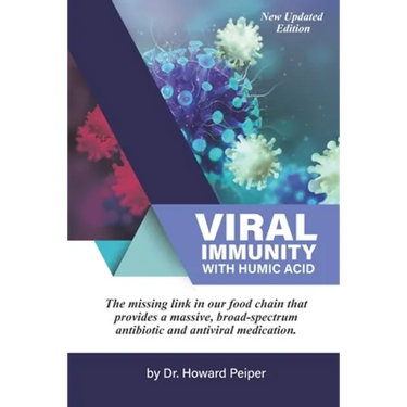 Viral Immunity with Humic Acid: The Missing Link in our Food Chain that Provides a Massive Broad Spectrum Antibiotic and Anti-Viral Medication