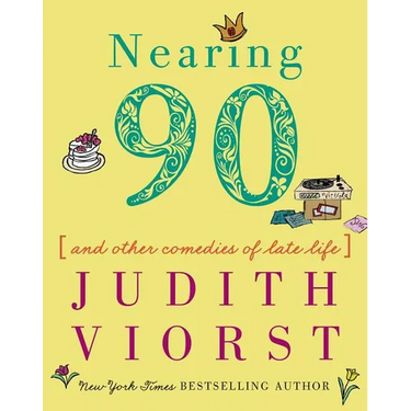 Nearing Ninety: And Other Comedies of Late Life