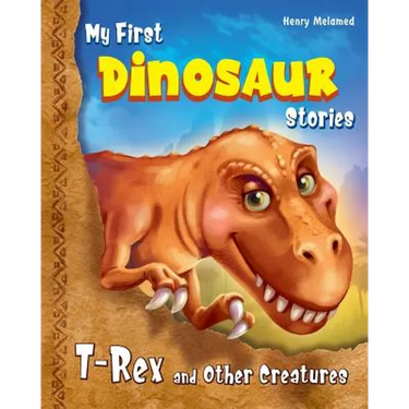 My First Dinosaur Stories: T-Rex and Other Creatures