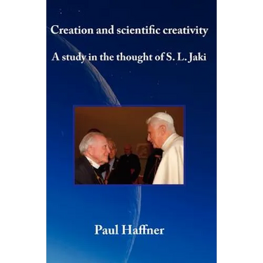 Creation and scientific creativity: A Study in the Thought of S. L. Jaki