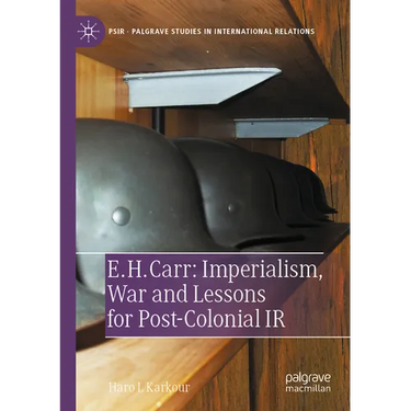 E. H. Carr: Imperialism, War and Lessons for Post-Colonial IR