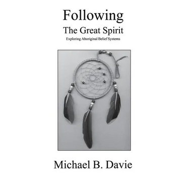 Following the Great Spirit: Exploring Aboriginal Belief Systems