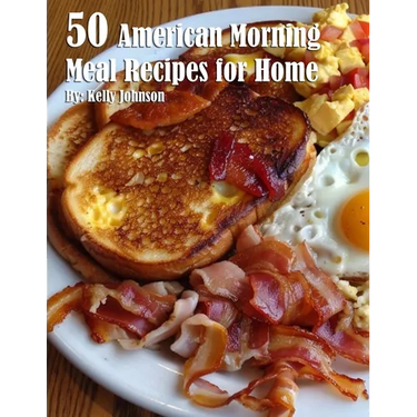 50 American Morning Meal Recipes for Home