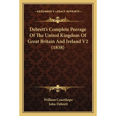 Debrett's Complete Peerage Of The United Kingdom Of Great Britain And Ireland V2 (1838)