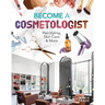 Become a Cosmetologist: Hairstyling, Skin Care & More: Hairstyling, Skin Care & More
