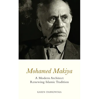 Mohamed Makiya: A Modern Architect Renewing Islamic Tradition