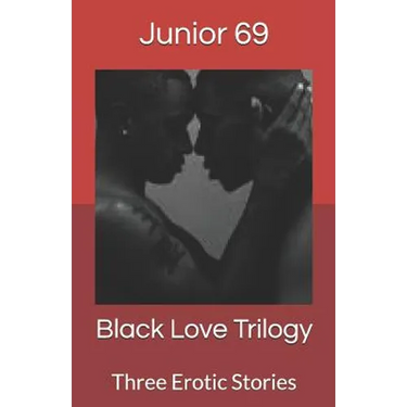 Black Love Trilogy: Three Erotic Stories