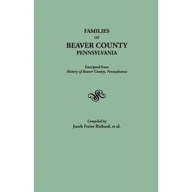 Families of Beaver County, Pennsylvania. Excerpted from History of Beaver County, Pennsylvania (1888)