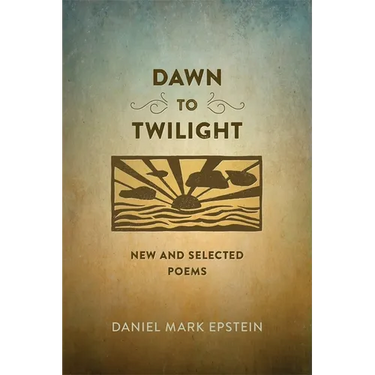 Dawn to Twilight: New and Selected Poems