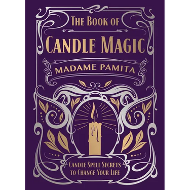 The Book of Candle Magic: Candle Spell Secrets to Change Your Life
