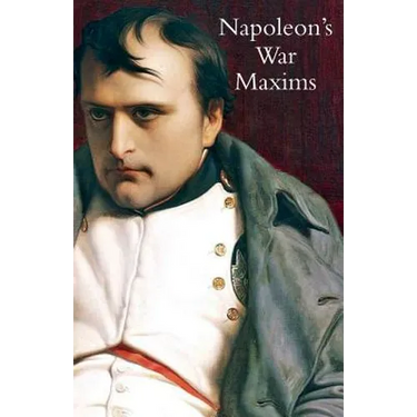 Napoleon's War Maxims with His Social and Political Thoughts