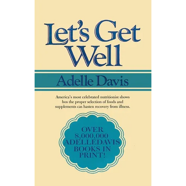 Let's Get Well: A Practical Guide to Renewed Health Through Nutrition