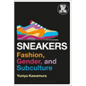 Sneakers: Fashion, Gender, and Subculture