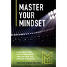 Master Your Mindset: A Guide to Win the Inner-Game and Unlock the Power of Flow