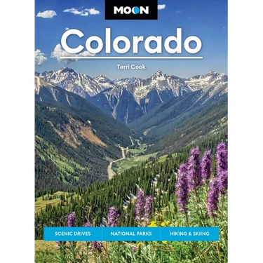 Moon Colorado: Scenic Drives, National Parks, Hiking & Skiing