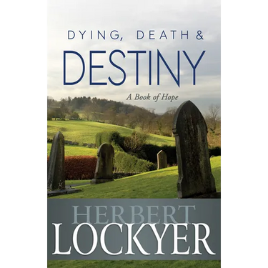Dying, Death & Destiny: A Book of Hope