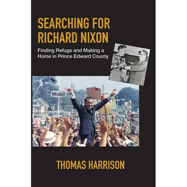 Searching for Richard Nixon: Finding Refuge and Making a Home in Prince Edward County