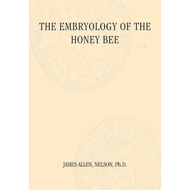 The Embryology of the Honey Bee