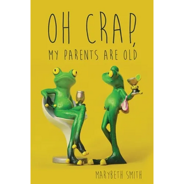 Oh Crap, My Parents Are Old