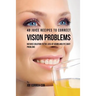 48 Juice Recipes to Correct Vision Problems: Natures Solution to the Loss of Vision and Eye Sight Problems