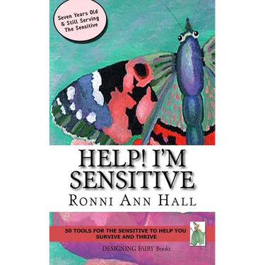 Help! I'm Sensitive: 50 Tools for the Sensitive to Help You Survive & Thrive