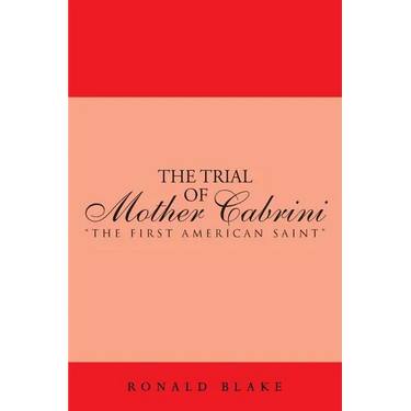 The Trial of Mother Cabrini: The First American Saint