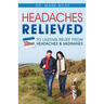 Headache's Relieved: 30 Days To Lasting Relief from Headaches and Migraines