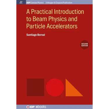 A Practical Introduction to Beam Physics and Particle Accelerators, 2nd Edition