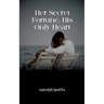 Her Secret Fortune, His Only Heart