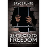 Sentenced to Freedom: From Iron Bars to Pearl Gates
