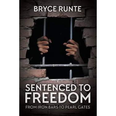 Sentenced to Freedom: From Iron Bars to Pearl Gates
