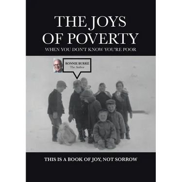 The Joys of Poverty When You Don't Know You're Poor: This is a Book of Joy, Not Sorrow