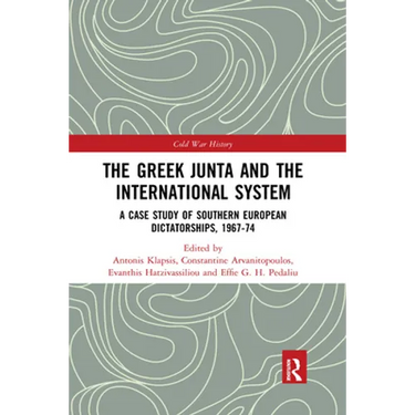 The Greek Junta and the International System: A Case Study of Southern European Dictatorships, 1967-74