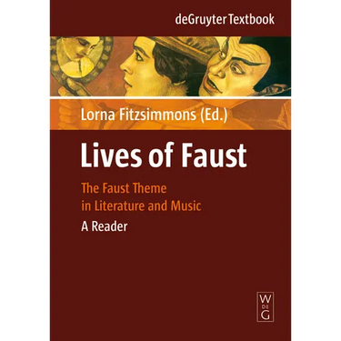 Lives of Faust: The Faust Theme in Literature and Music. a Reader
