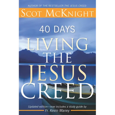 40 Days Living the Jesus Creed: Updated Edition