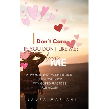 I don't care if you don't like me: A Self-love book with guided practices for women
