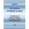 2007 Plasma Formulary - Handbook of Data and Tables for Plasma Physics & Engineering