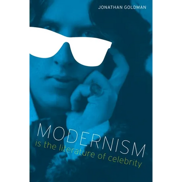 Modernism Is the Literature of Celebrity