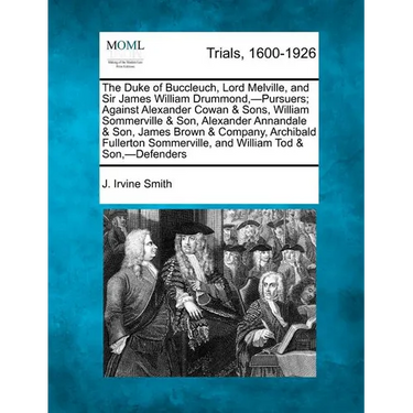 The Duke of Buccleuch, Lord Melville, and Sir James William Drummond, -Pursuers; Against Alexander Cowan & Sons, William Sommerville & Son, Alexander