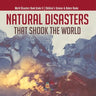 Natural Disasters That Shook the World World Disasters Book Grade 6 Children's Science & Nature Books