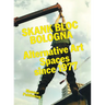 Skank Bloc Bologna: Alternative Art Spaces Since 1977