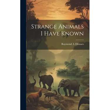 Strange Animals I Have Known