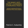 The Bank's Anti-Money Laundering Compliance Policy: Techniques for Developing, Administering and Maintaining an Effective Policy for Compliance with B