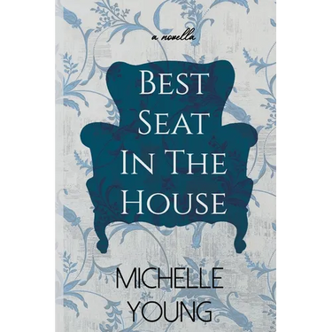 Best Seat In The House: An Inspirational Novella About A Chair