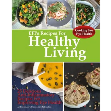 Cooking For Eye Health: 25 Delicious Anti-Inflammatory Recipes For Improving Eye Health