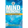 Mind Medicine: Use Your Thoughts to Heal