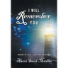 I Will Remember You: Words Of Life, Love And Gratitude