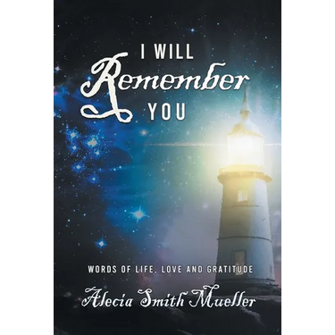 I Will Remember You: Words Of Life, Love And Gratitude