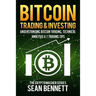 Bitcoin Trading and Investing: Understanding Bitcoin Trading, Technical Analysis & 7 Trading Tips